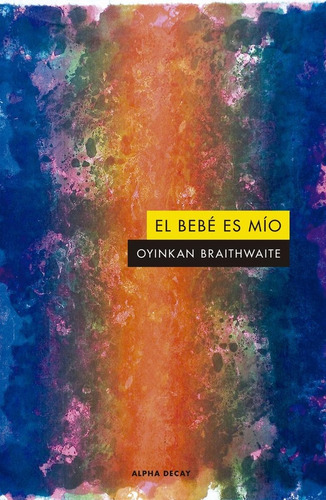 El Bebé Es Mío - Oyinkan Braithwaite