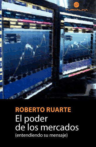 Libro: El Poder De Los Mercados: (entendiendo Su Mensaje) (s