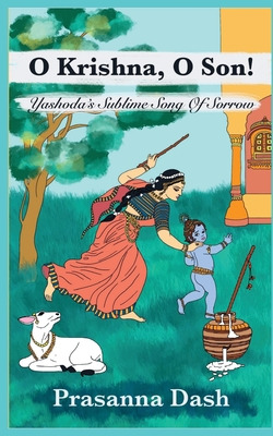 Libro O Krishna, O Son!: Yashoda's Sublime Song Of Sorrow...