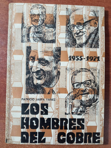 Los Hombres Del Cobre 1955-1971. Jarpa Yáñez, Patricio