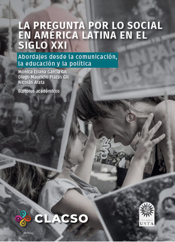 Pregunta Por Lo Social En America Latina En El Siglo Xxi Abordajes Desde La Comunicacion, De Plazas Gil, Diego Mauricio. Editorial Universidad Santo Tomás, Tapa Blanda, Edición 1 En Español, 2020