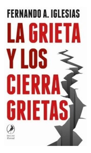 La Grieta Y Los Cierragrietas Luis Fernanando Iglesias