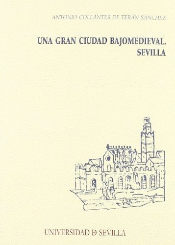 Libro Una Gran Ciudad Bajomedieval . Sevilla  De Collantes D