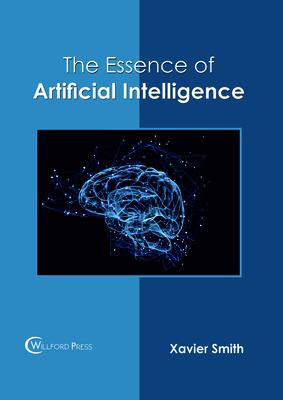 Libro The Essence Of Artificial Intelligence - Xavier Smith
