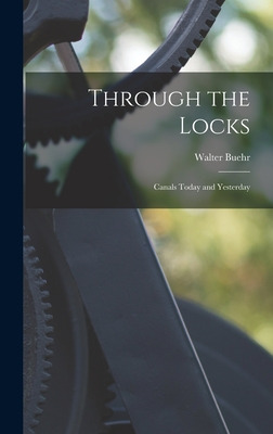 Libro Through The Locks: Canals Today And Yesterday - Bue...