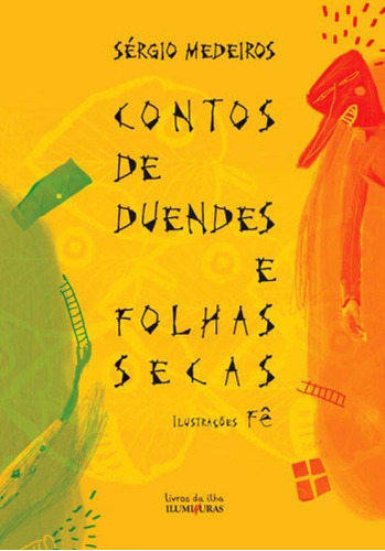 Contos De Duendes E Folhas Secas, De Medeiros, Sérgio. Editora Iluminuras, Capa Mole, Edição 1ª Edição - 2016 Em Português