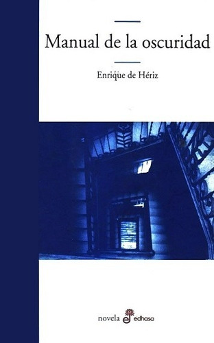 Manual de la oscuridad, de DE HERIZ ENRIQUE. Serie N/A, vol. Volumen Unico. Editorial Edhasa, tapa blanda, edición 1 en español