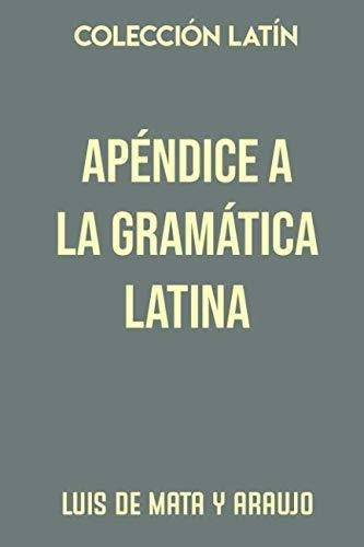 Colección Latín. Apéndice A La Gramática Latina: O Sean Regl