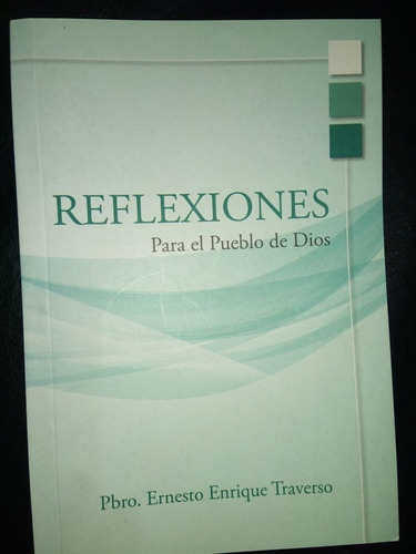 Reflexiones Para El Pueblo De Dios Ernesto Enrique Traverso