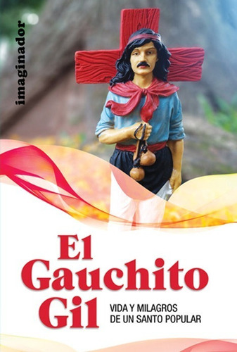 El Gauchito Gil - Segunda Edición - Elsa Felder