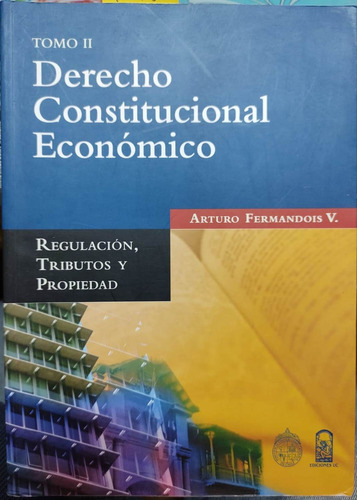 Derecho Constitucional Económico. T.2/ Arturo Fermandois