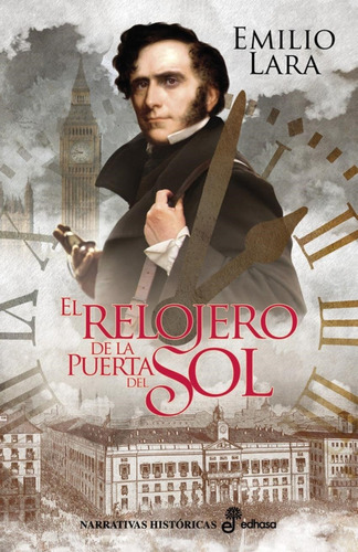 El Relojero De La Puerta Del Sol - Emilio Lara - Edhasa