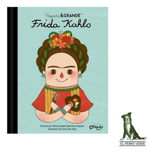 Pequeño & Grande: Frida Kahlo (catapulta) - Perro Verde