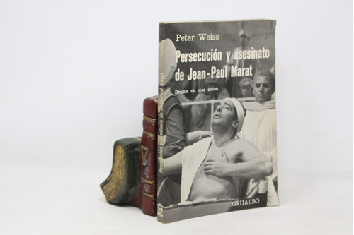 Peter Weiss - Persecución Y Asesinato De Jean Paul Marat