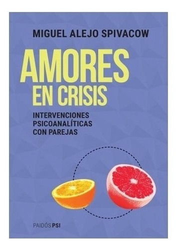 Libro Amores En Crisis - Miguel Alejo Spivacow