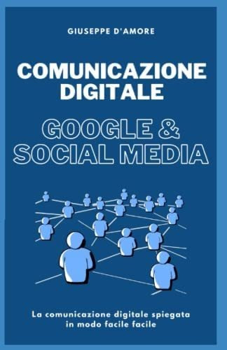 Libro: Comunicazione Digitale: Google & Social Media: La Com