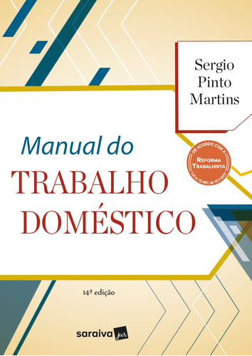 Manual do trabalho doméstico - 14ª edição de 2018, de Martins, Sergio Pinto. Editora Saraiva Educação S. A., capa mole em português, 2018