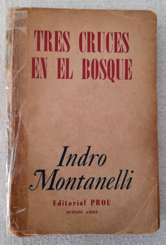 Tres Cruces En El Bosque - Indro Montanelli - Editorial Prou