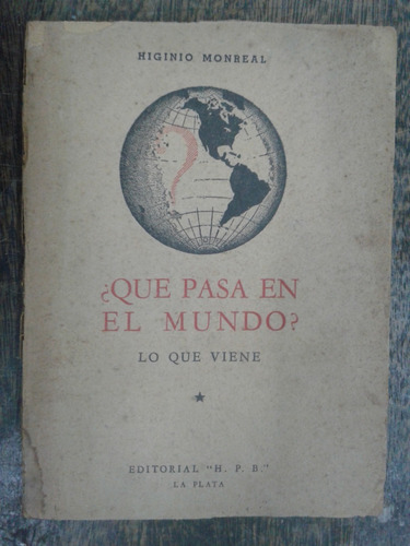 Que Pasa En El Mundo ? * Higinio Monreal * 1947 *