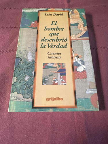 El Hombre Que Descubrió La Verdad. Leon David. Grijalbo