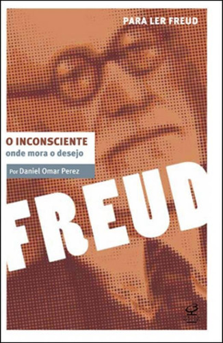 O Inconsciente: Onde Mora O Desejo, De Freud, Sigmund. Editora Civilização Brasileira, Capa Mole, Edição 3ª Edição - 2012 Em Português