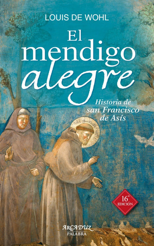 Libro - El Mendigo Alegre. Historia De San Francisco De Asís