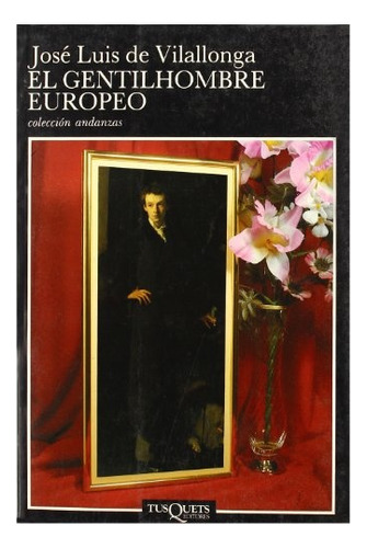 El Gentilhombre Europeo, De Vilallonga Jose Luis De. Serie N/a, Vol. Volumen Unico. Editorial Tusquets, Tapa Blanda, Edición 1 En Español, 1993