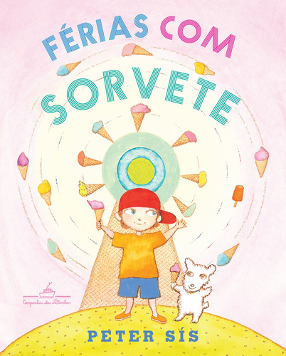 Férias com sorvete, de Sís, Peter. Editora Schwarcz SA, capa mole em português, 2017