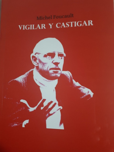 Vigilar Y Castigar. Michel Foucault