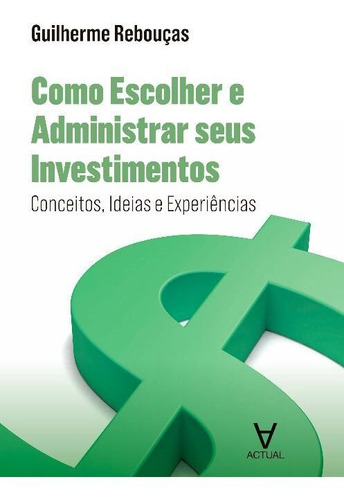 Como Escolher E Administrar Seus Investimentos - Conceitos,