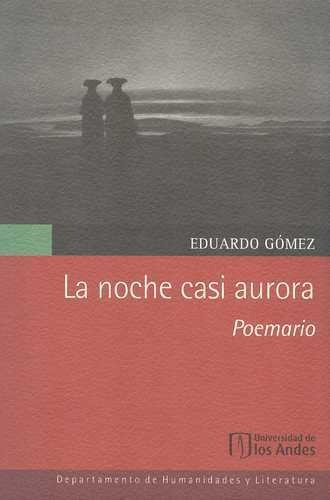 La Noche Casi Aurora, De Eduardo Gómez