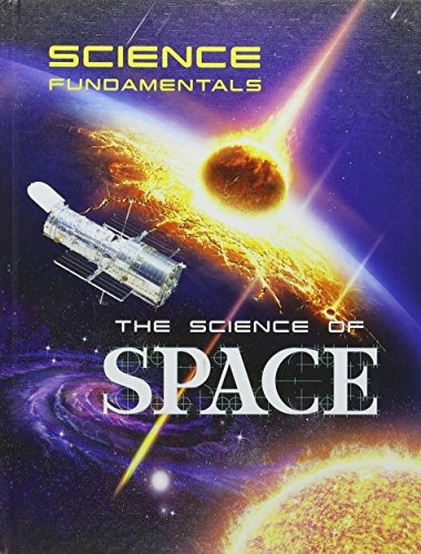 The Science Of Space (science Fundamentals)