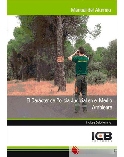 El Carácter De Policía Judicial En El Medio Ambiente Icb