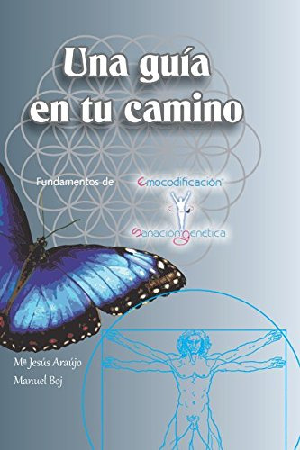 Una Guia En Tu Camino: Fundamentos De Emocodificacion Y Sana