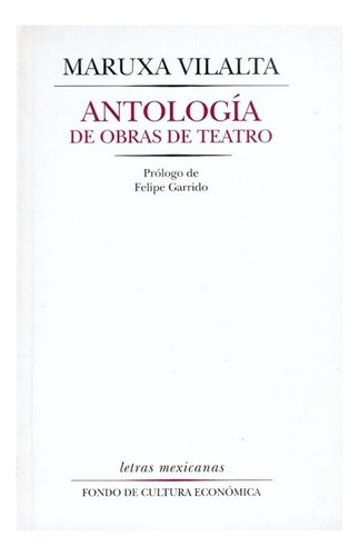 Libro: Antología De Obras De Teatro | Maruxa Vilalta