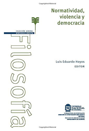 Libro Normatividad Violencia Y Democrácia De Luis Eduardo Ac