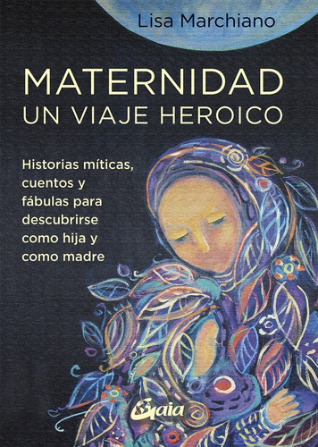 Maternidad Un Viaje Heroico - Lisa Marchiano - #p