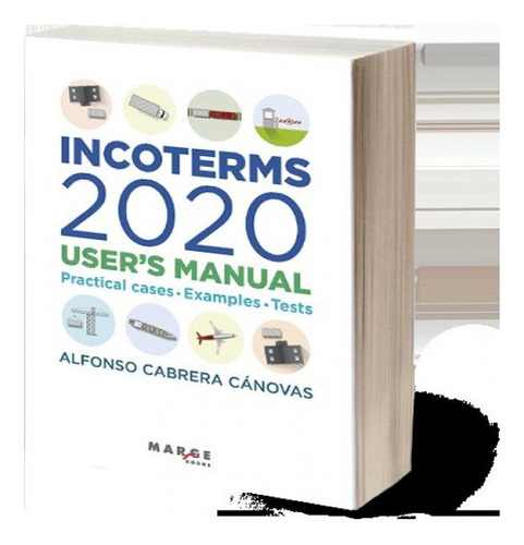 Incoterms 2020. User's Manual, De Cabrera Canovas, Alfonso. Editorial Icg Marge, Sl, Tapa Blanda En Inglés, 2024
