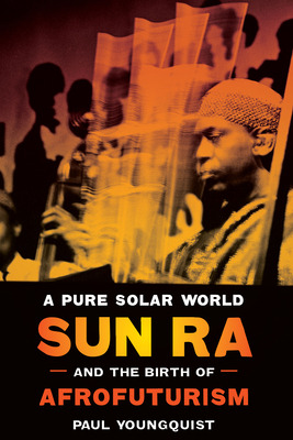 Libro A Pure Solar World: Sun Ra And The Birth Of Afrofut...