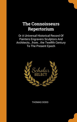 Libro The Connoisseurs Repertorium: Or A Universal Histor...