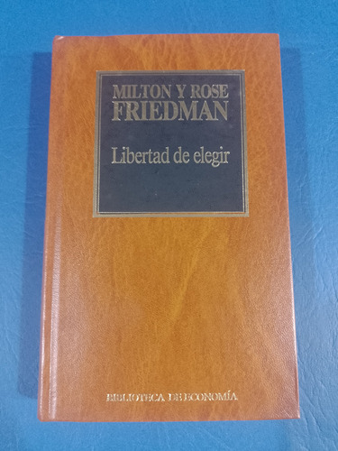 Libertad De Elegir - Milton Y Rose Friedman - Hyspamerica