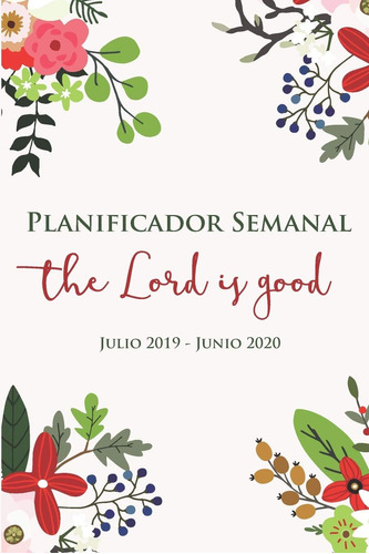 Libro: Dios Es Bueno | Planificador Semanal Julio 2019 Junio