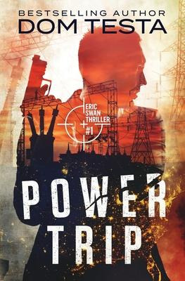 Libro Power Trip : Eric Swan Thriller #1 - Dom Testa