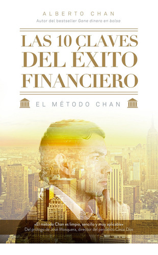 Las 10 Claves Del Éxito Financiero - Alberto Chan
