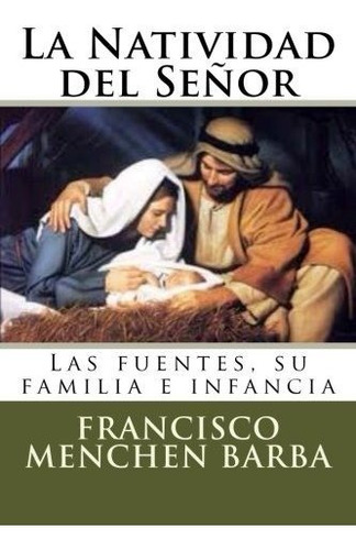 La Natividad Del Señor: Las Fuentes, Su Familia E Infancia