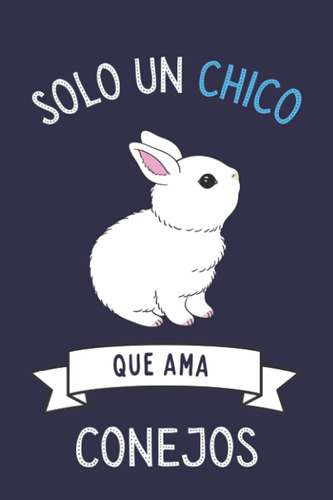 Libro: Solo Un Chico Que Ama Conejos: Diario Personal Para T