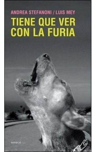 Tiene Que Ver Con La Furia - Luis Mey / Andrea Stefanoni