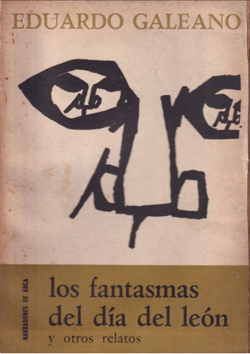 Los Fantasmas Del Dia Del Leon1 Edicion Eduardo Galeano 