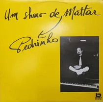 Comprar Lp Disco Pedrinho Mattar - Um Show De Pedrinho Mattar