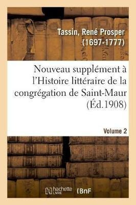 Nouveau Supplement A L'histoire Litteraire De La Congrega...